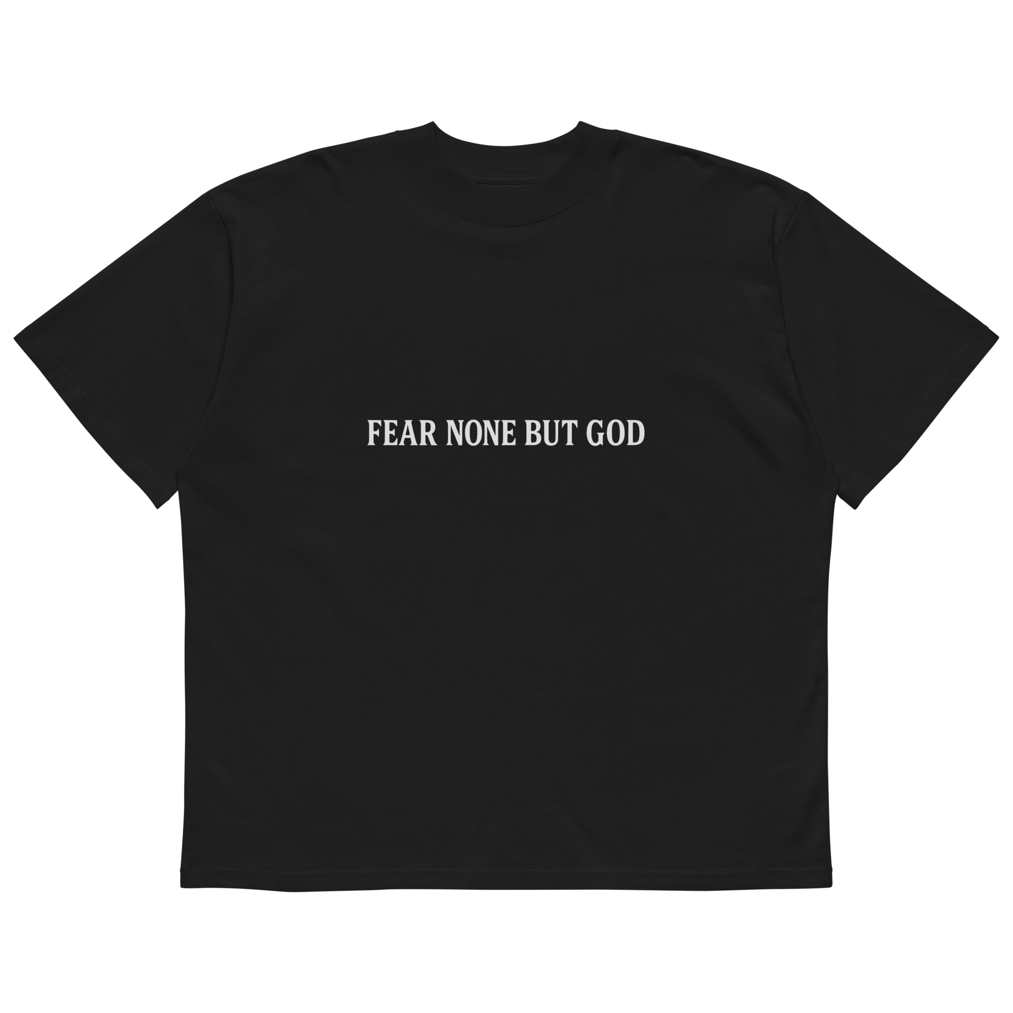 Unisex Organic Oversized High Neck T Shirt | "FEAR NONE BUT GOD" | BLACK